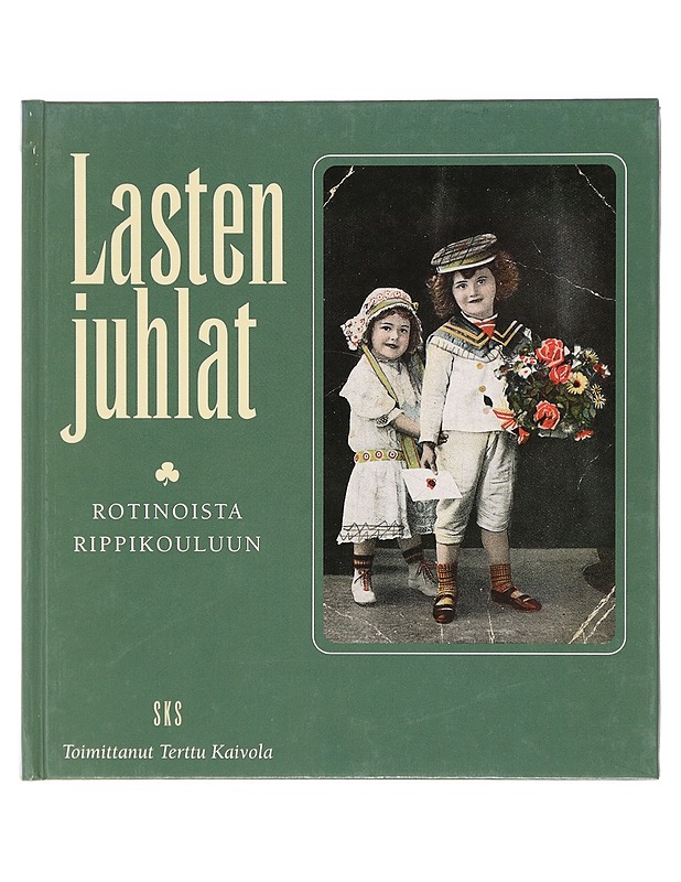 Lasten juhlat : rotinoista rippikouluun - Kaivola, Terttu - Tietokirjat ja oppaat - 10105437038 - 0