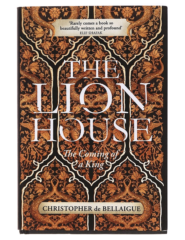 The Lion House : the coming of a king -  de Bellaigue, Christopher - Historiakirjat - 10105437050 - 0