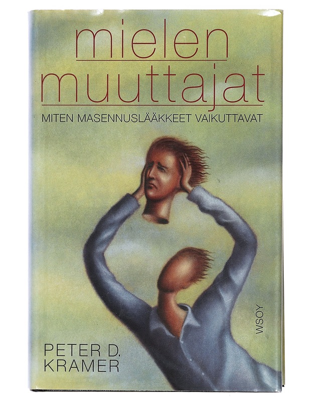 Mielen muuttajat : miten masennuslääkkeet vaikuttavat - Kramer, Peter D. - Tietokirjat ja oppaat - 10105437085 - 0