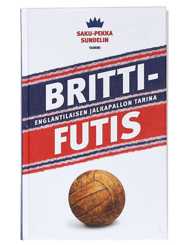 Brittifutis : englantilaisen jalkapallon tarina - Saku-Pekka Sundelin - Elämäkerrat ja muistelmat - 10105437113 - 0