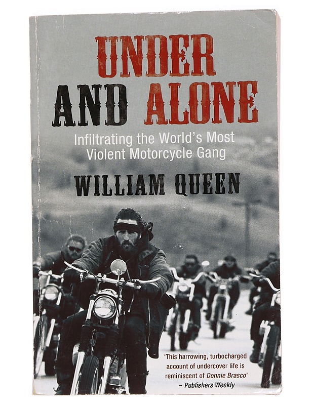 Under and alone : infiltrating the world's most violent motorcycle gang - Queen, William - Elämäkerrat ja muistelmat - 10105437124 - 0