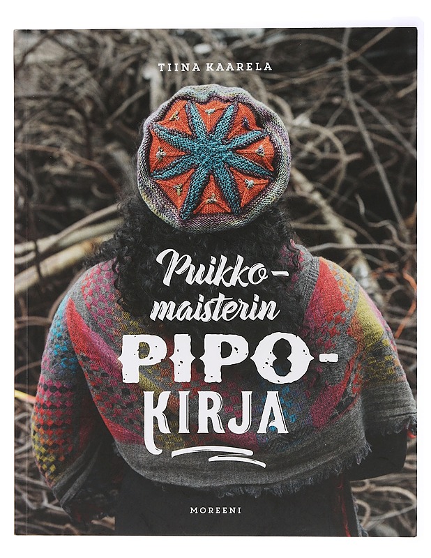 Puikkomaisterin pipokirja - Kaarela, Tiina - Tietokirjat ja oppaat - 10105437148 - 0