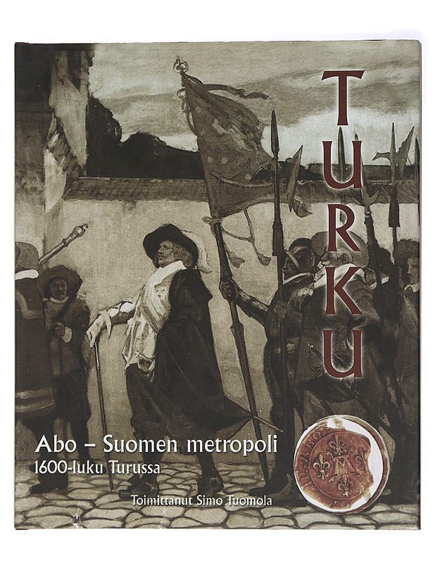 Abo - Suomen metropoli : 1600-luku Turussa - Tuomola, Simo - Historiakirjat - 10105437224 - 0