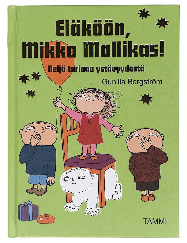 Eläköön, Mikko Mallikas! : neljä tarinaa ystävyydestä - Bergström, Gunilla - Lastenkirjat - 10105437260 - 0