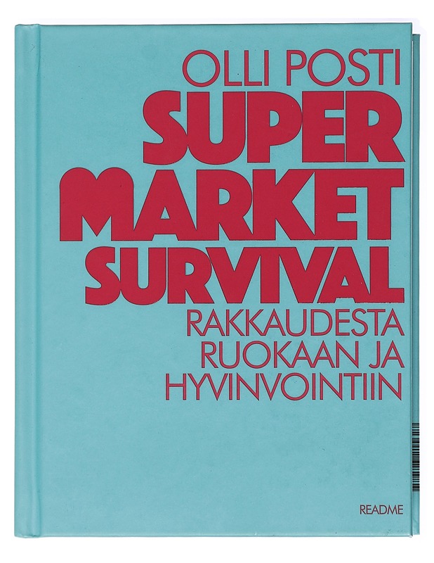 Supermarket survival : rakkaudesta ruokaan ja hyvinvointiin - Posti, Olli - Tietokirjat ja oppaat - 10105437278 - 0
