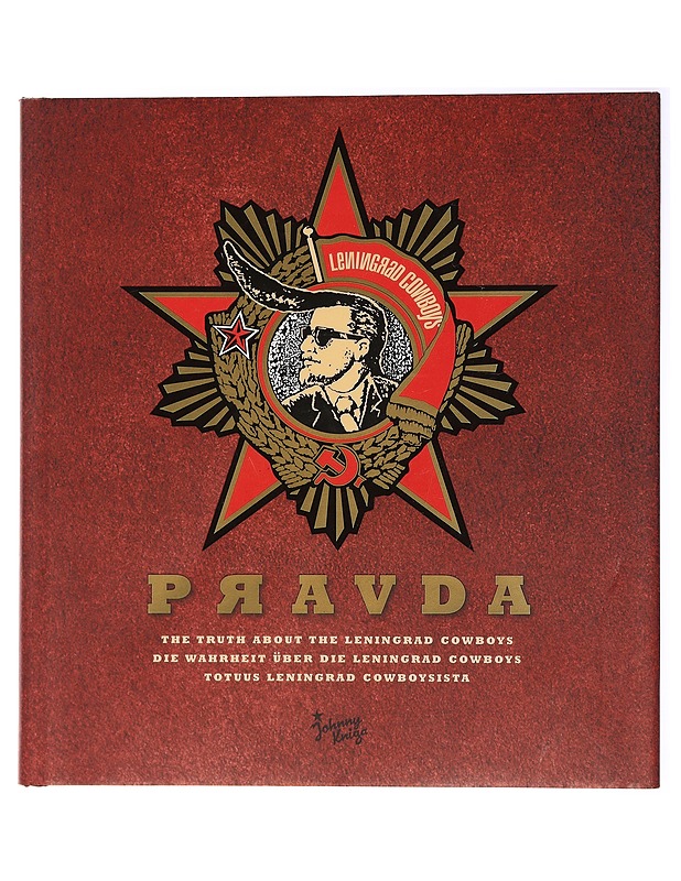 Pravda : totuus Leningrad Cowboysista - Schatz, Roman - Elämäkerrat ja muistelmat - 10105437304 - 0