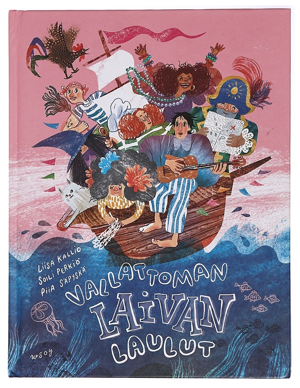 Vallattoman laivan laulut - Kallio, Liisa - Lastenkirjat - 10105437325 - 0