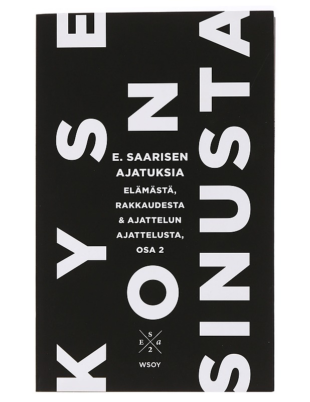 Kyse on sinusta : E. Saarisen ajatuksia elämästä, rakkaudesta & ajattelun ajattelusta, osa 2 - Esa Saarinen - Elämäkerrat ja muistelmat - 10105437377 - 0