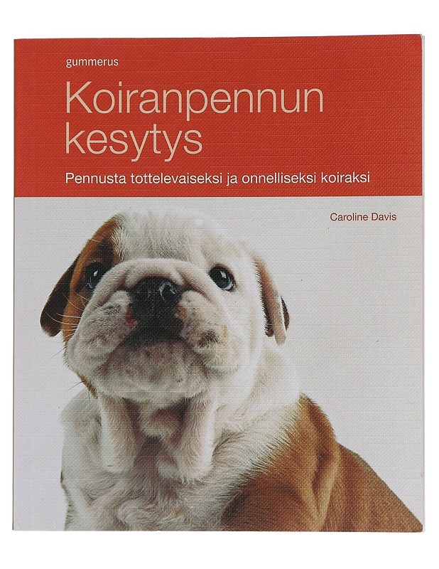 Koiranpennun kesytys : pennusta tottelevaiseksi ja onnelliseksi koiraksi - Davis, Caroline - Tietokirjat ja oppaat - 10105437392 - 0