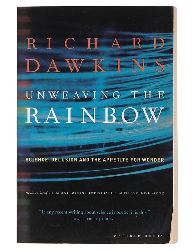 Unweaving the rainbow : science, delusion, and the appetite for wonder - Richard Dawkins - Tietokirjat ja oppaat - 10105437408 - 0