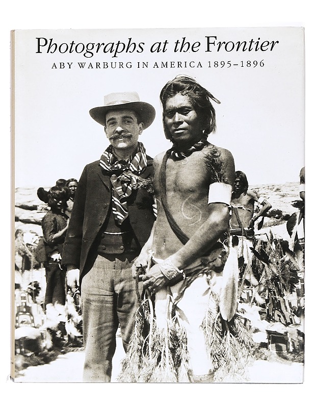 Photographs at the Frontier: Aby Warburg in America 1895-1896 - Cestelli Guidi, Benedetta  - Historiakirjat - 10105437466 - 0