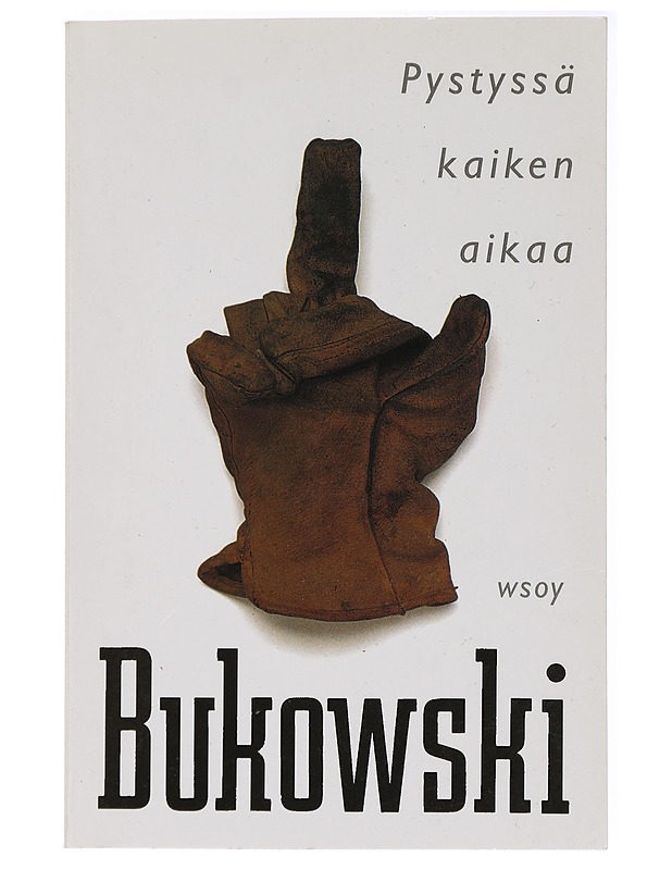 Pystyssä kaiken aikaa - Bukowski, Charles - Romaanit ja novellit - 10105437495 - 0