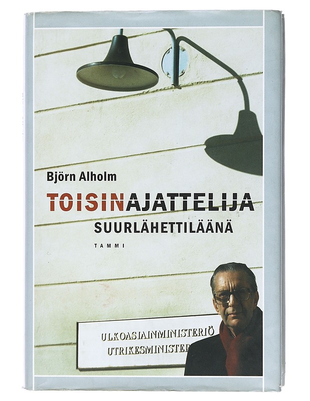 Toisinajattelija suurlähettiläänä - Alholm, Björn - Elämäkerrat ja muistelmat - 10105437550 - 0