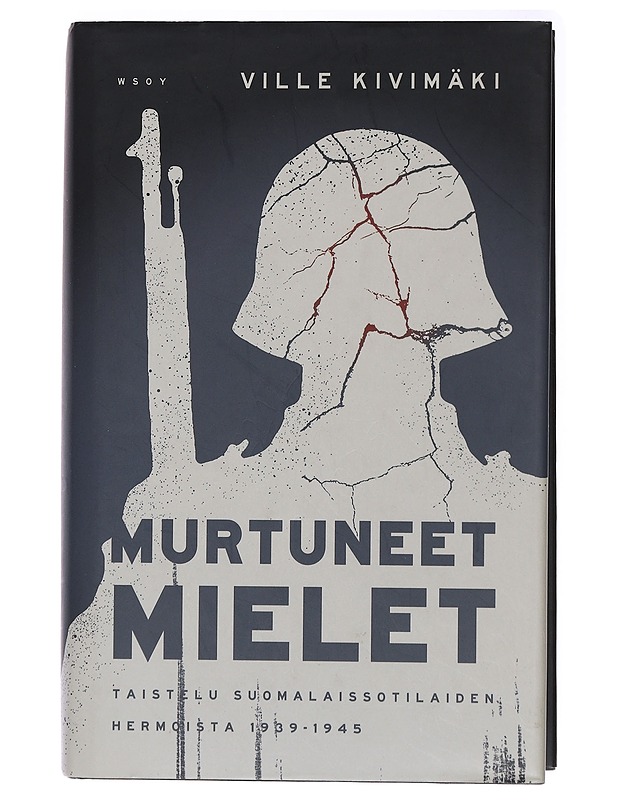 Murtuneet mielet : taistelu suomalaissotilaiden hermoista 1939-1945 - Ville Kivimäki - Historiakirjat - 10105437587 - 0