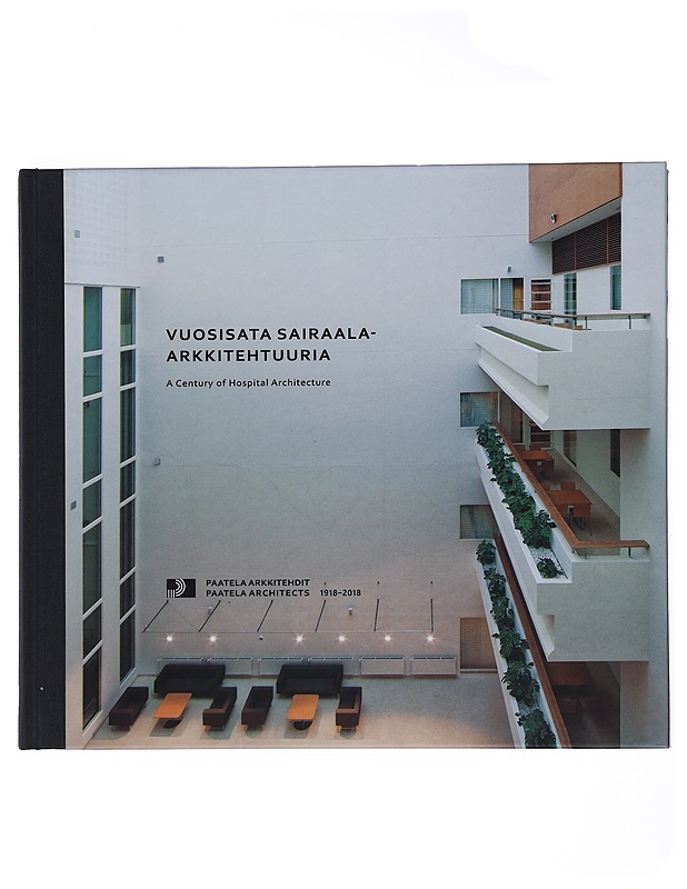 Vuosisata Sairaala Arkkitehtuuria - A Century of Hospital Architecture - Mikael Paatela - Tietokirjat ja oppaat - 10105437642 - 0