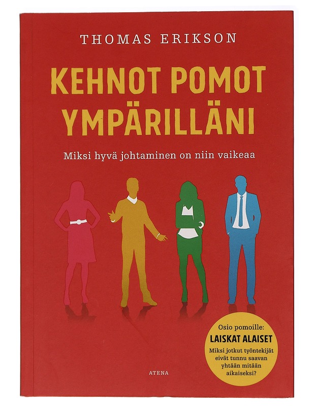 Kehnot pomot ympärilläni : miksi hyvä johtaminen on niin vaikeaa - Erikson, Thomas - Tietokirjat ja oppaat - 10105437659 - 0