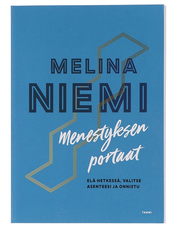 Menestyksen portaat : elä hetkessä, valitse asenteesi ja onnistu - Melina Niemi - Tietokirjat ja oppaat - 10105437686 - 0