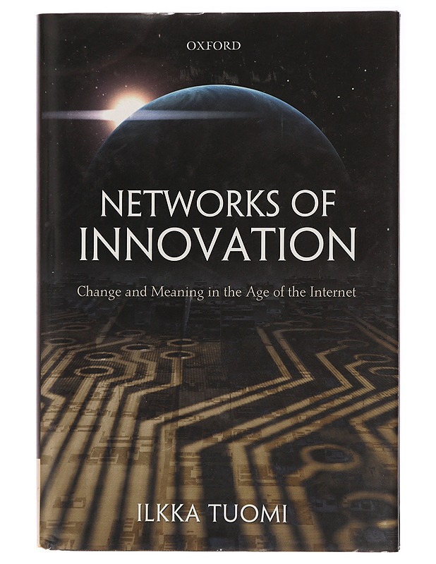 Networks of innovation : change and meaning in the age of the Internet - Ilkka Tuomi - Tietokirjat ja oppaat - 10105437715 - 0