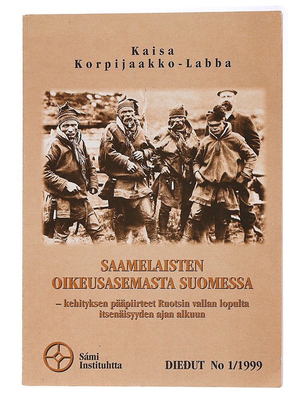 Saamelaisten oikeusasemasta Suomessa - kehityksen pääpiirteet Ruotsin vallan lopulta itsenäisyyden ajan alkuun - Historiakirjat - 10105437773 - 0