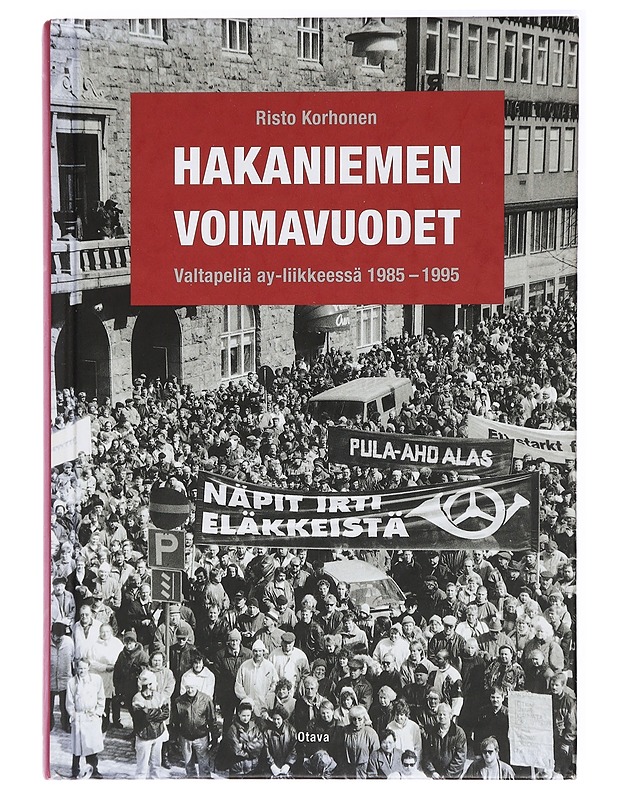 Hakaniemen voimavuodet : valtapeliä ay-liikkeessä 1985-1995 - Risto Korhonen - Tietokirjat - 10105437779 - 0