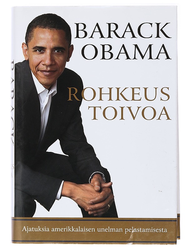 Rohkeus toivoa : ajatuksia amerikkalaisen unelman pelastamisesta - Obama, Barack - Tietokirjat ja oppaat - 10105437791 - 0