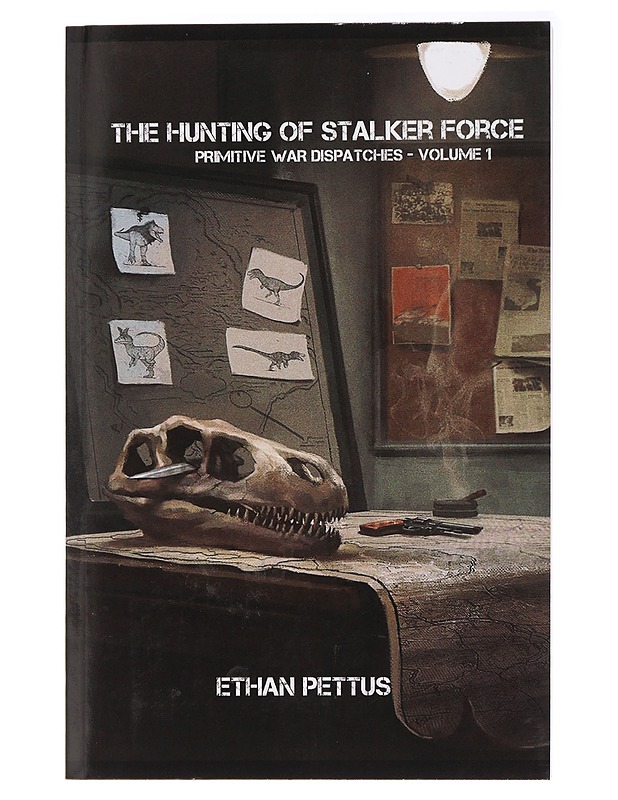 The Hunting of Stalker Force. Primitive War Dispatches - Volume 1 - Ethan Pettus - Kaunokirjallisuus - 10105437814 - 0