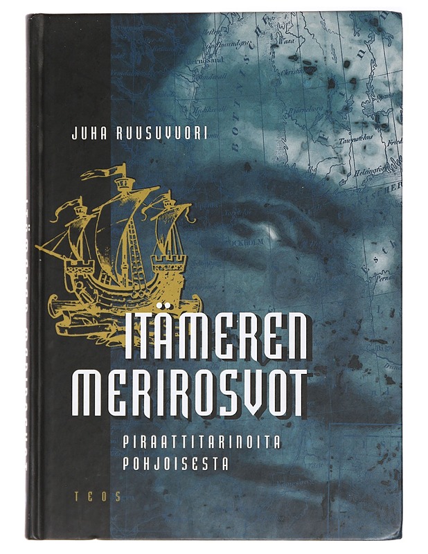 Itämeren merirosvot : piraattitarinoita pohjoisesta - Juha Ruusuvuori - Historiakirjat - 10105437812 - 0