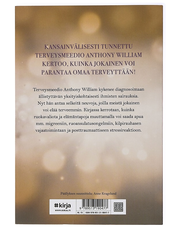 Terveysmeedio auttaa : totuus sairauksista ja kuinka niistä voi parantua - William, Anthony - Tietokirjat ja oppaat - 10105437834 - 1