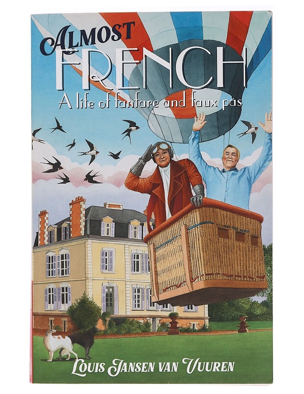 Almost French A Life of fanfare and faux pas - Louis Jansen van Vuuren - Elämäkerrat ja muistelmat - 10105437847 - 0