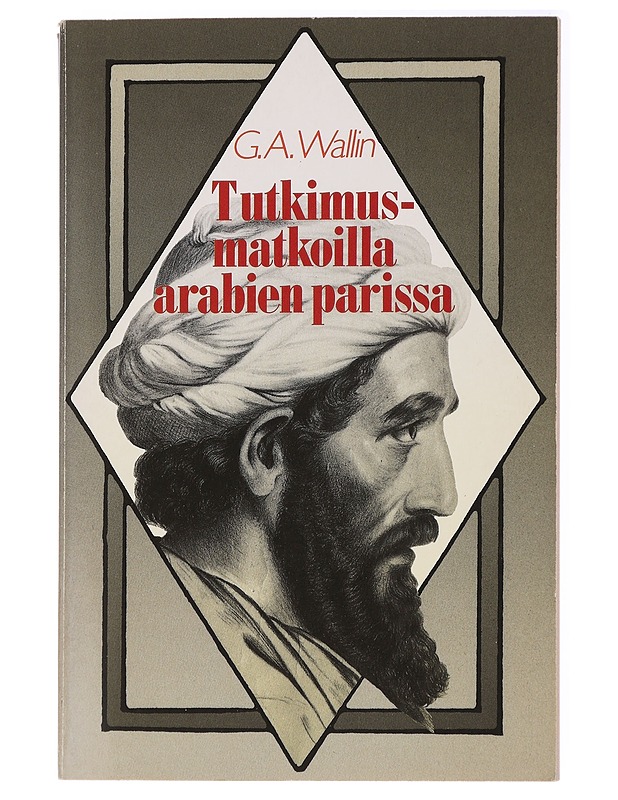 Tutkimusmatkoilla arabien parissa : otteita matkapäiväkirjasta ja kirjeistä - Wallin, Georg August - Historiakirjat - 10105437868 - 0