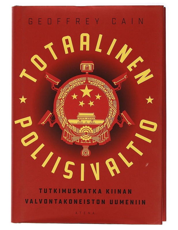 Totaalinen poliisivaltio : tutkimusmatka Kiinan valvontakoneiston uumeniin - Cain, Geoffrey - Romaanit ja novellit - 10105437890 - 0