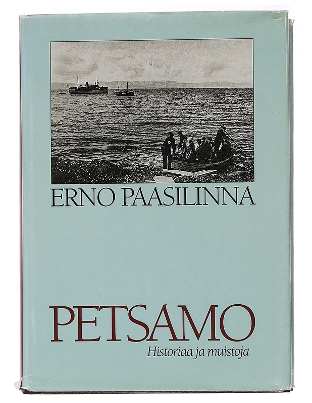 Petsamo; historiaa ja muistoja - Erno Paasilinna - Historiakirjat - 10105438028 - 0