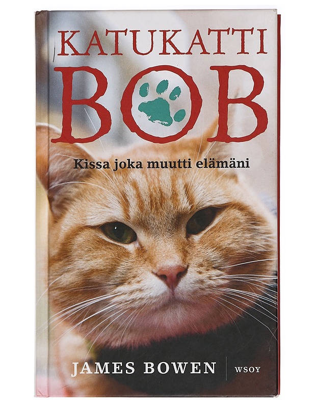 Katukatti Bob : kissa joka muutti elämäni - Bowen, James - Elämäkerrat ja muistelmat - 10105438039 - 0