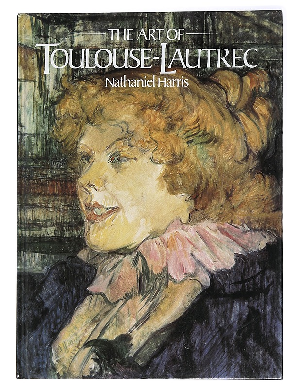 The Art of Tolouse-Lautrec - Nathaniel Harris - Elämäkerrat ja muistelmat - 10105438194 - 0