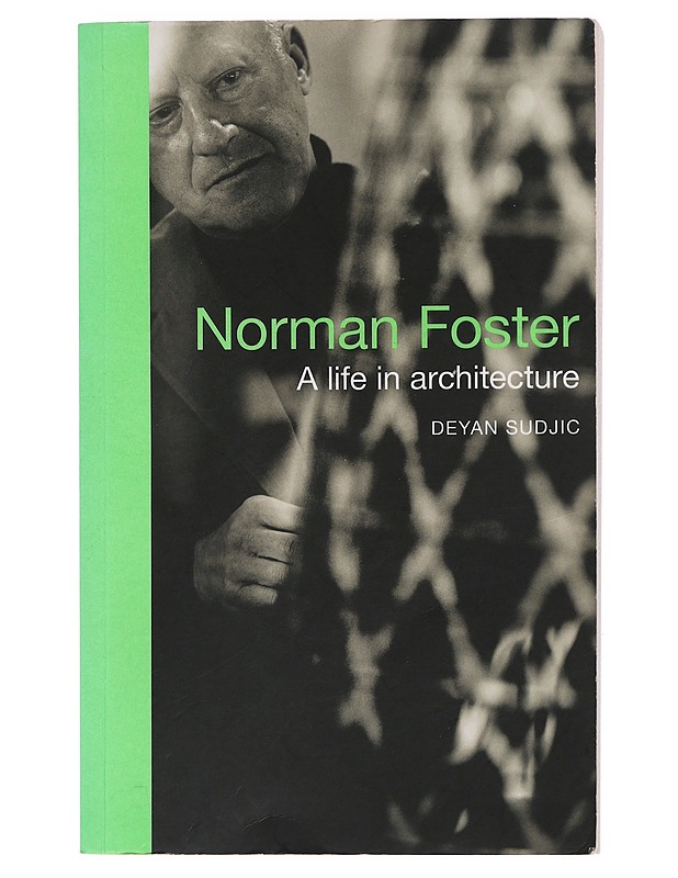 Norman Foster: A Life in Architecture - Sudjic, Deyan - Elämäkerrat ja muistelmat - 10105438315 - 0