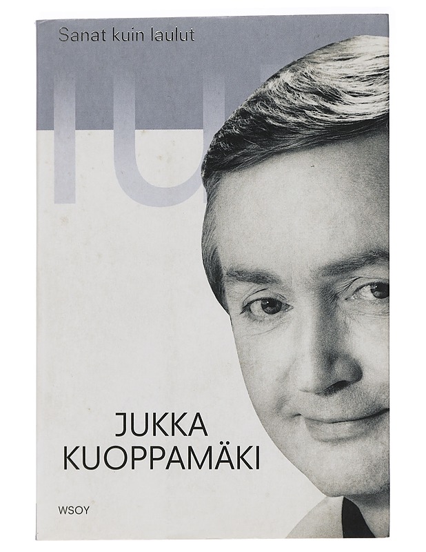 Sanat kuin laulut : 40 tarinaa - Jukka Kuoppamäki - Elämäkerrat ja muistelmat - 10105438325 - 0