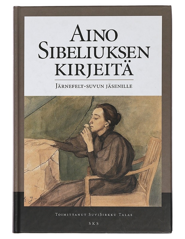 Aino Sibeliuksen kirjeitä Järnefelt-suvun jäsenille - Sibelius, Aino - Elämäkerrat ja muistelmat - 10105438337 - 0