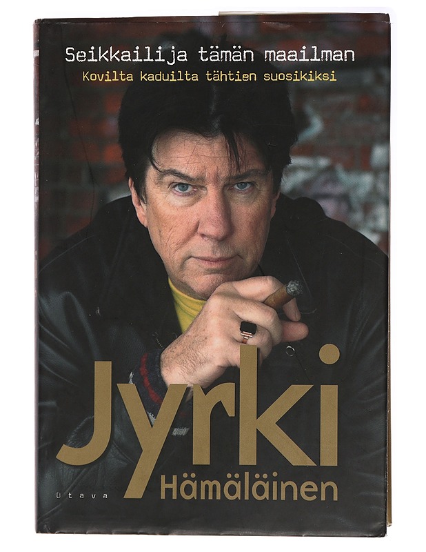 Seikkailija tämän maailman : kovilta kaduilta tähtien suosikiksi - Jyrki Hämäläinen - Elämäkerrat ja muistelmat - 10105438348 - 0