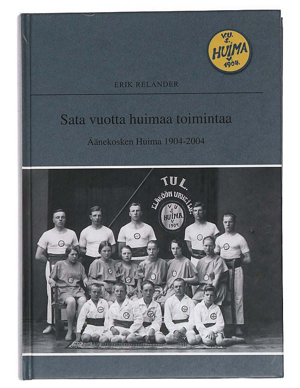 Sata vuotta huimaa toimintaa : Äänekosken Huima 1904-2004 - Erik Relander - Historiakirjat - 10105438344 - 0