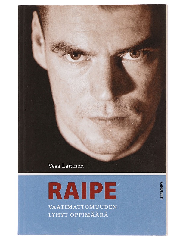 Raipe : vaatimattomuuden lyhyt oppimäärä - Laitinen, Vesa - Elämäkerrat ja muistelmat - 10105438345 - 0