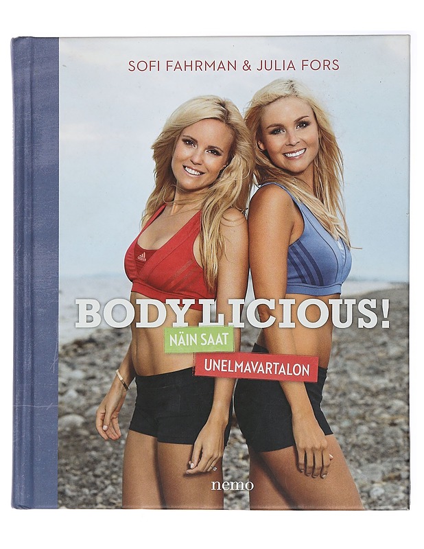 Bodylicious! : näin saat unelmavartalon - Fahrman, Sofi - Tietokirjat ja oppaat - 10105438356 - 0