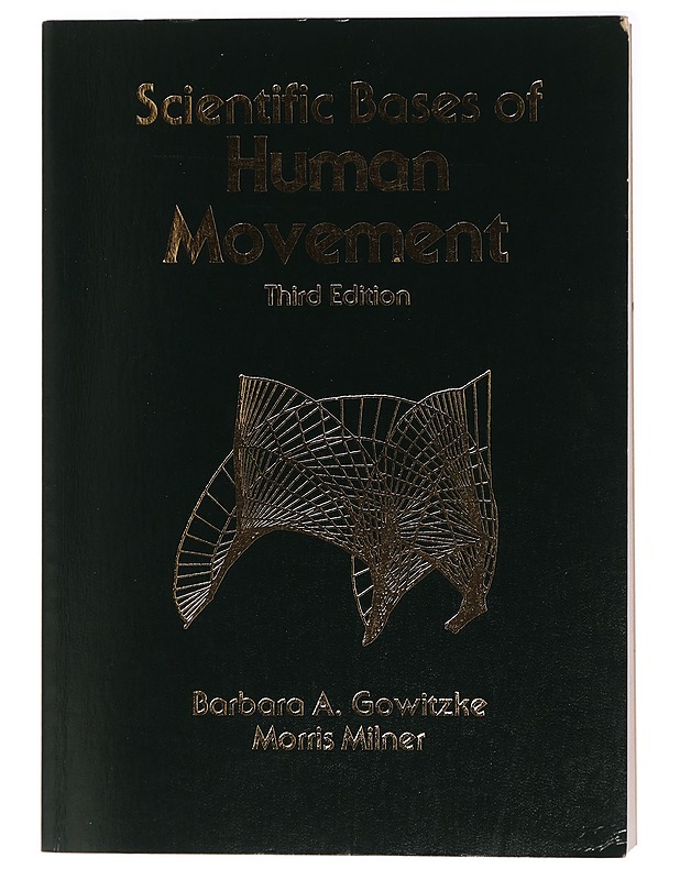 Scientific Bases of Human Movement : Third Edition- Gowitzke, Barbara A. - Tietokirjat ja oppaat - 10105438486 - 0