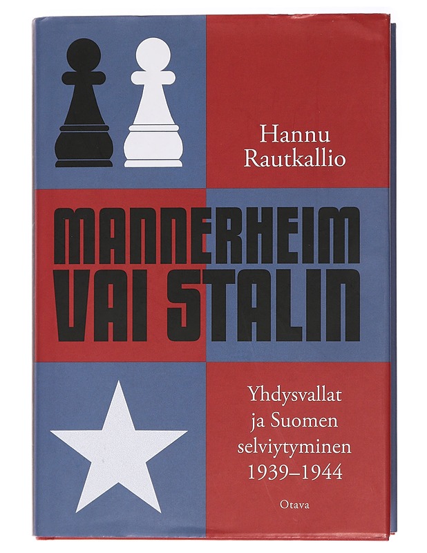 Mannerheim vai Stalin : Yhdysvallat ja Suomen selviytyminen 1939-1944 - Hannu Rautkallio - Historiakirjat - 10105438493 - 0
