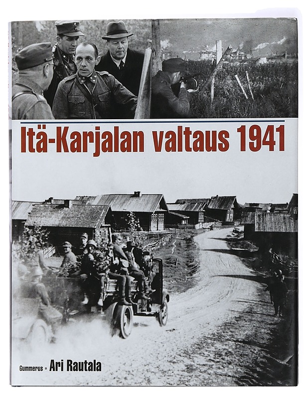 Itä-Karjalan valtaus 1941 - Ari Rautala - Historiakirjat - 10105438499 - 0