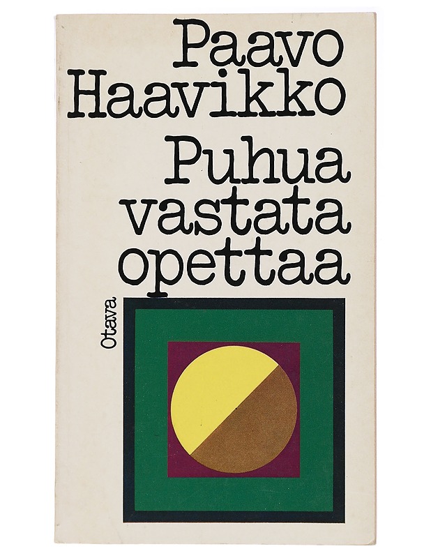Puhua, vastata, opettaa - Paavo Haavikko - Runot ja näytelmät - 10105438525 - 0