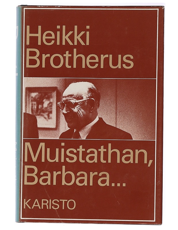 Muistathan, Barbara... : kolumneja kymmeneltä vuodelta - Heikki Brotherus - Romaanit ja novellit - 10105438553 - 0
