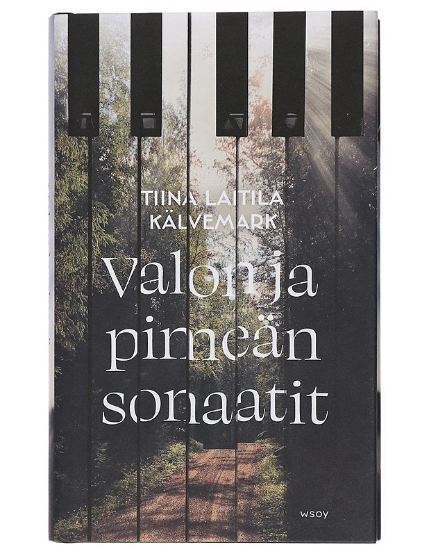 Valon ja pimeän sonaatit : romaani - Tiina Laitila Kälvemark - Romaanit ja novellit - 10105438554 - 0