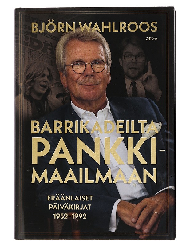 Barrikadeilta pankkimaailmaan : eräänlaiset päiväkirjat 1952-1992 - Björn Wahlroos - Elämäkerrat ja muistelmat - 10105438659 - 0