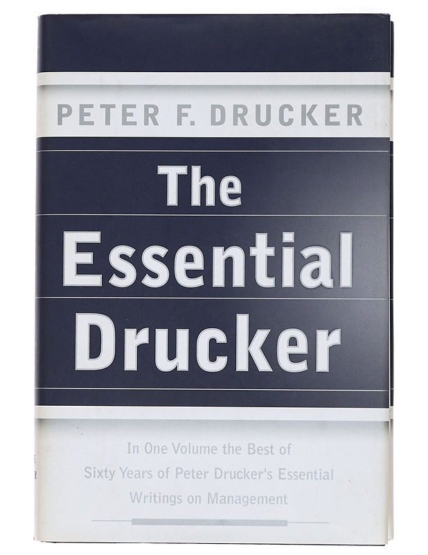 The essential Drucker : selections from the management works of Peter F. Drucker - Drucker, Peter F. - Tietokirjat ja oppaat - 10105438693 - 0