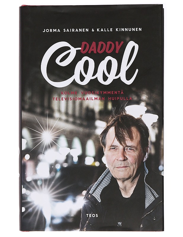 Daddy Cool : kolme vuosikymmentä televisiomaailman huipulla - Sairanen, Jorma - Elämäkerrat ja muistelmat - 10105438709 - 0